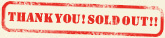 THANK YOU! SOLD OUT!!